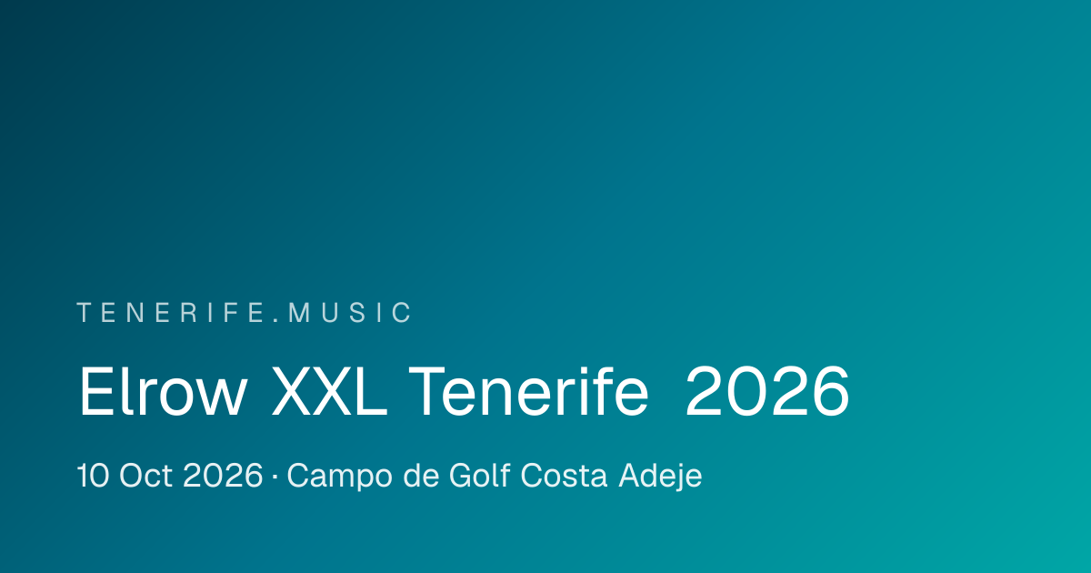 Elrow XXL Tenerife 2026 — Tenerife Live