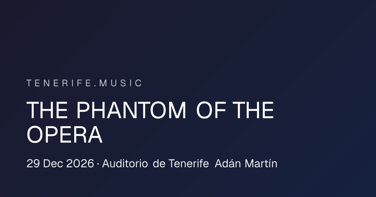 THE PHANTOM OF THE OPERA · 29 Dec 2026 — Tenerife LIVE